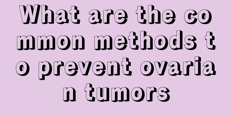 What are the common methods to prevent ovarian tumors