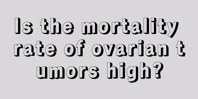 Is the mortality rate of ovarian tumors high?