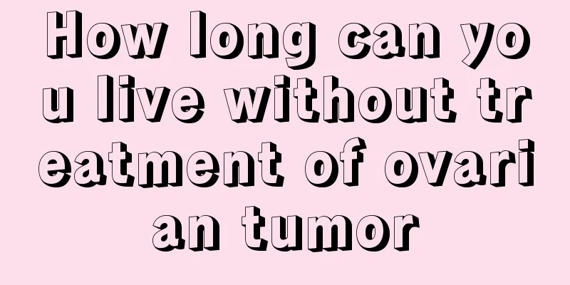 How long can you live without treatment of ovarian tumor