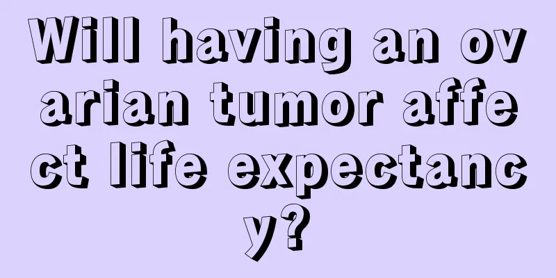 Will having an ovarian tumor affect life expectancy?