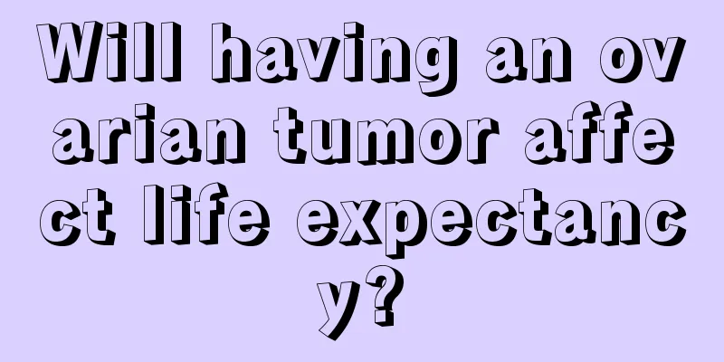 Will having an ovarian tumor affect life expectancy?
