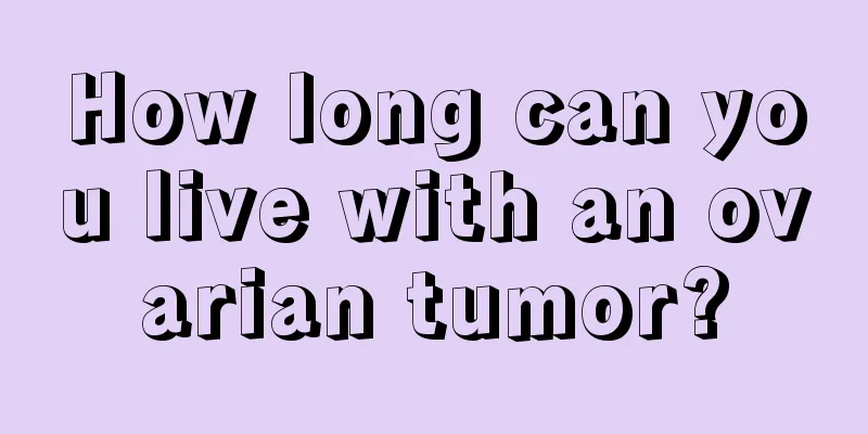 How long can you live with an ovarian tumor?