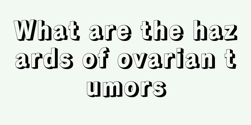 What are the hazards of ovarian tumors