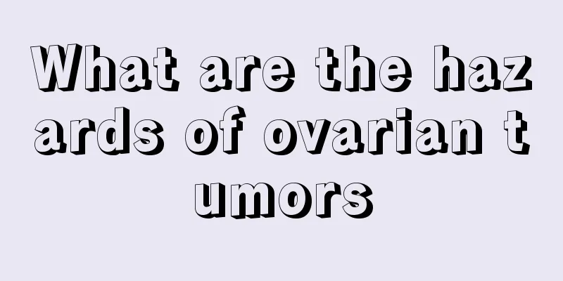 What are the hazards of ovarian tumors