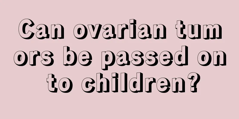 Can ovarian tumors be passed on to children?