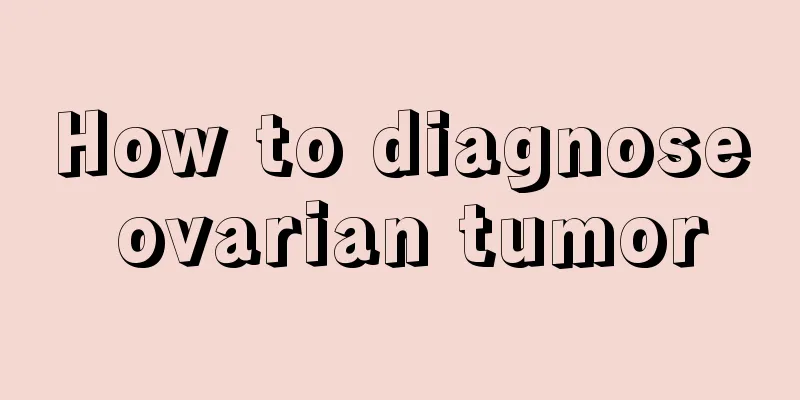 How to diagnose ovarian tumor