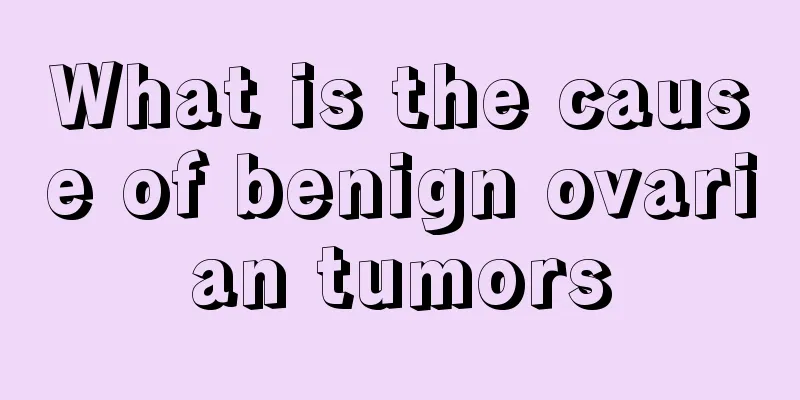 What is the cause of benign ovarian tumors