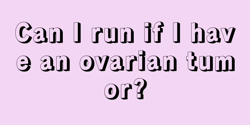 Can I run if I have an ovarian tumor?