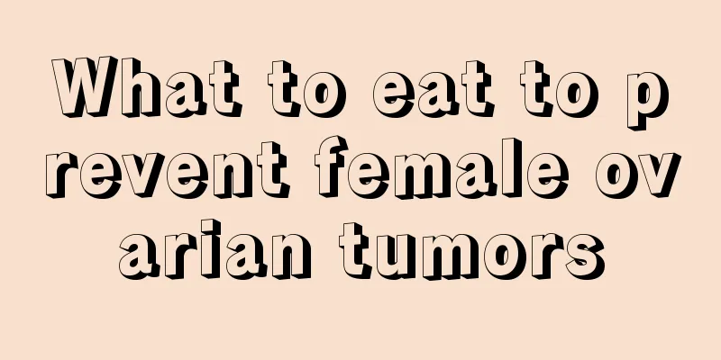 What to eat to prevent female ovarian tumors