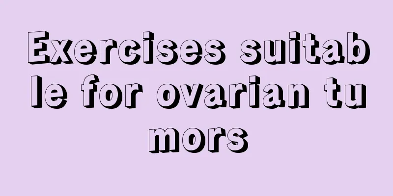 Exercises suitable for ovarian tumors