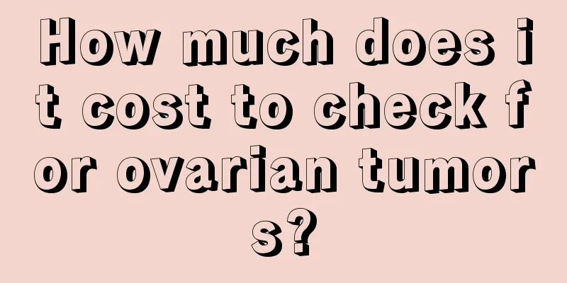 How much does it cost to check for ovarian tumors?