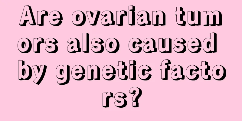 Are ovarian tumors also caused by genetic factors?