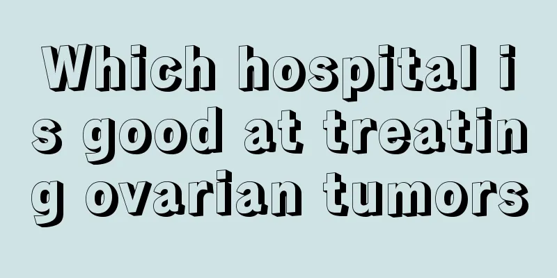 Which hospital is good at treating ovarian tumors