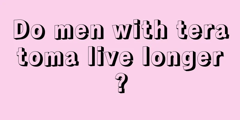 Do men with teratoma live longer?