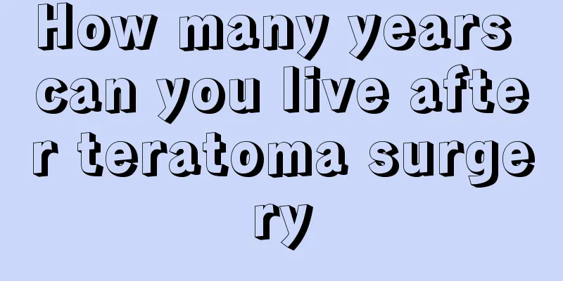 How many years can you live after teratoma surgery