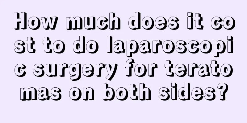 How much does it cost to do laparoscopic surgery for teratomas on both sides?