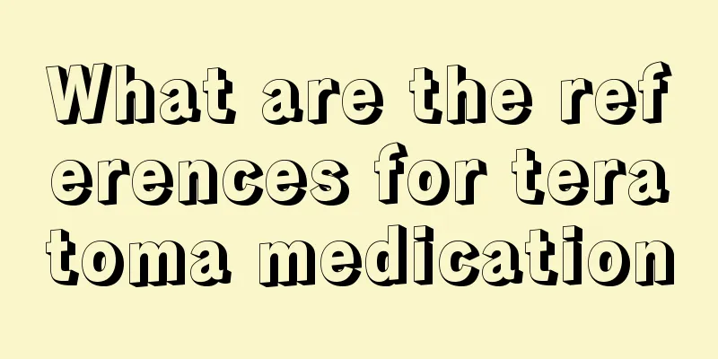 What are the references for teratoma medication