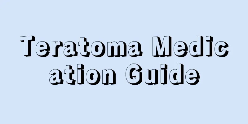 Teratoma Medication Guide