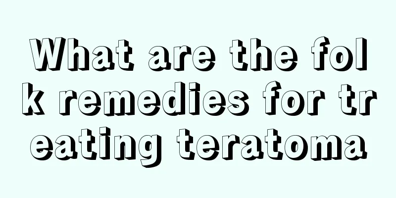 What are the folk remedies for treating teratoma