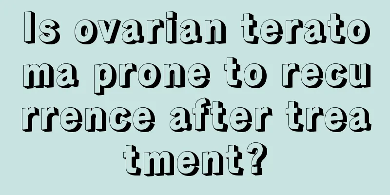 Is ovarian teratoma prone to recurrence after treatment?