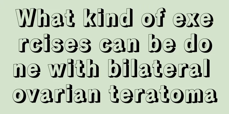 What kind of exercises can be done with bilateral ovarian teratoma