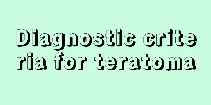 Diagnostic criteria for teratoma