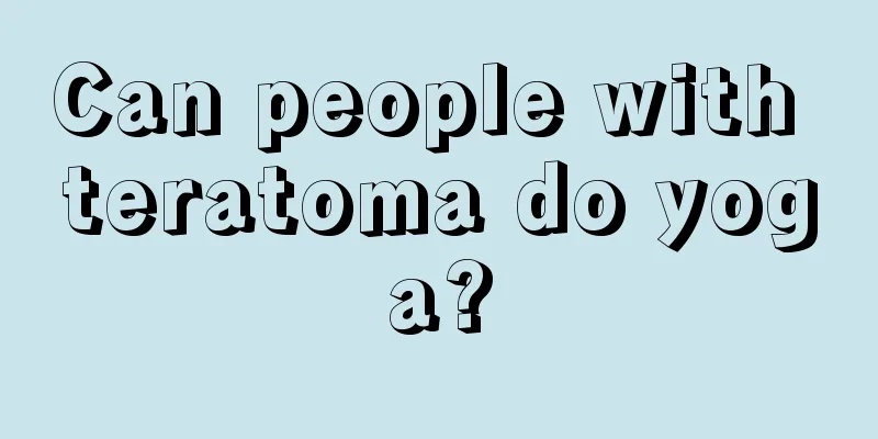 Can people with teratoma do yoga?