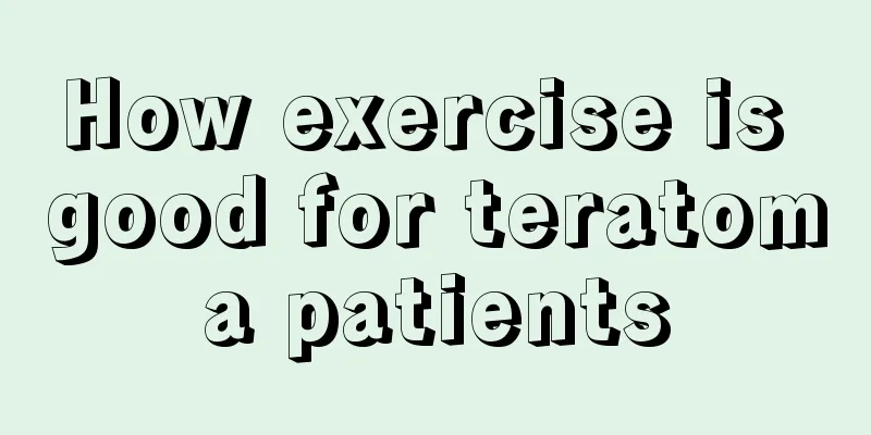 How exercise is good for teratoma patients