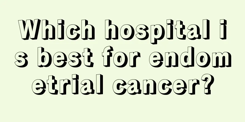 Which hospital is best for endometrial cancer?