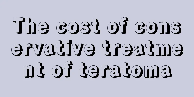 The cost of conservative treatment of teratoma
