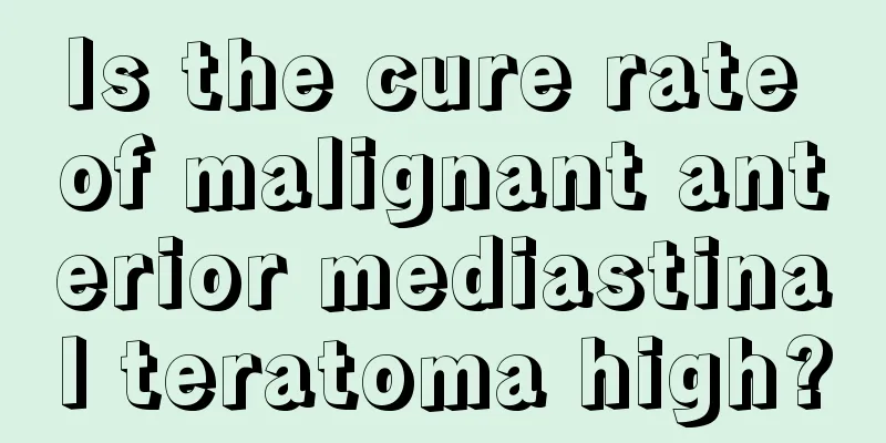 Is the cure rate of malignant anterior mediastinal teratoma high?