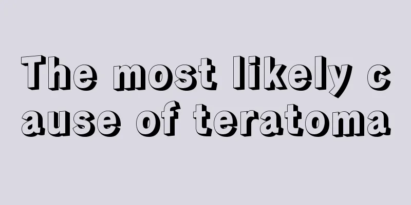 The most likely cause of teratoma