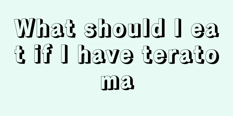 What should I eat if I have teratoma