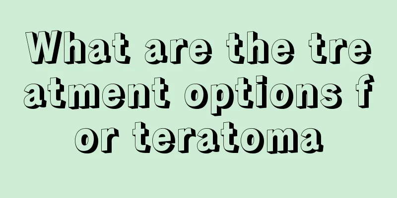 What are the treatment options for teratoma