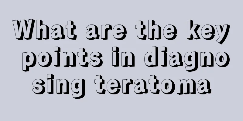 What are the key points in diagnosing teratoma
