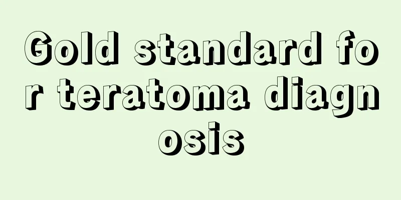 Gold standard for teratoma diagnosis