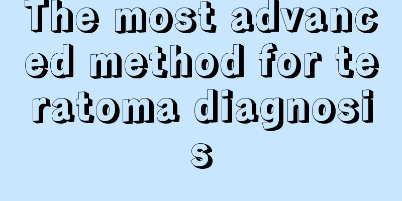 The most advanced method for teratoma diagnosis