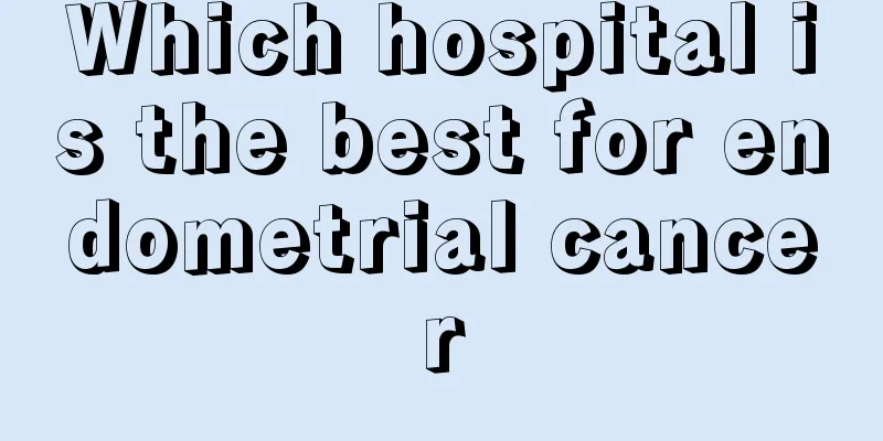 Which hospital is the best for endometrial cancer