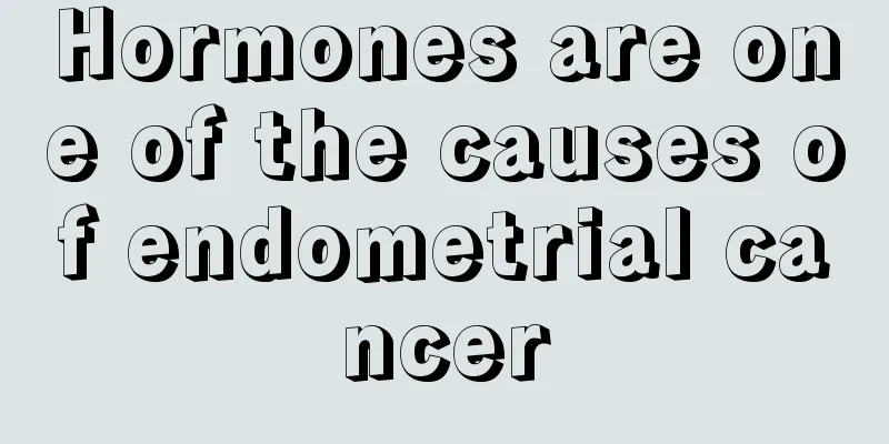 Hormones are one of the causes of endometrial cancer