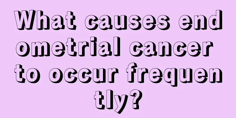 What causes endometrial cancer to occur frequently?