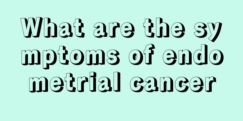 What are the symptoms of endometrial cancer