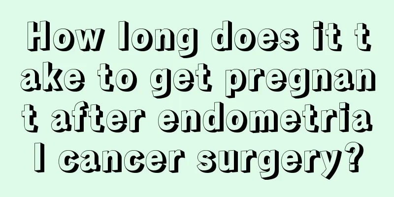 How long does it take to get pregnant after endometrial cancer surgery?
