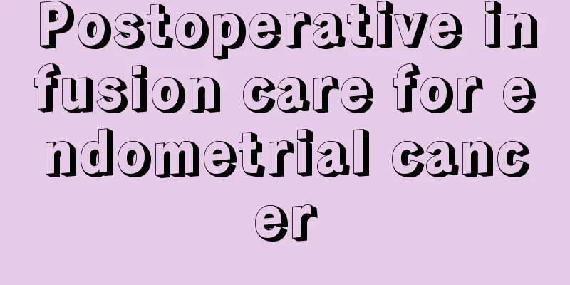 Postoperative infusion care for endometrial cancer