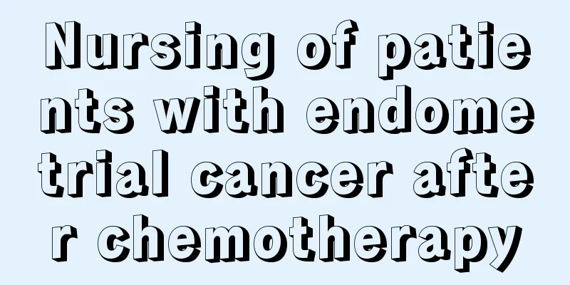 Nursing of patients with endometrial cancer after chemotherapy