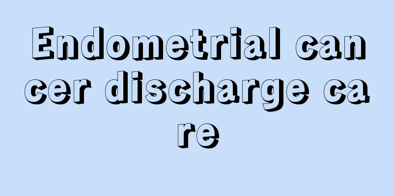 Endometrial cancer discharge care