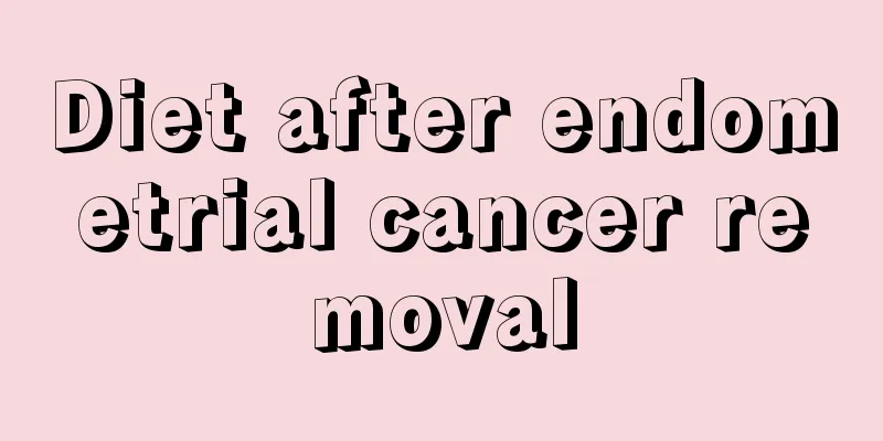 Diet after endometrial cancer removal