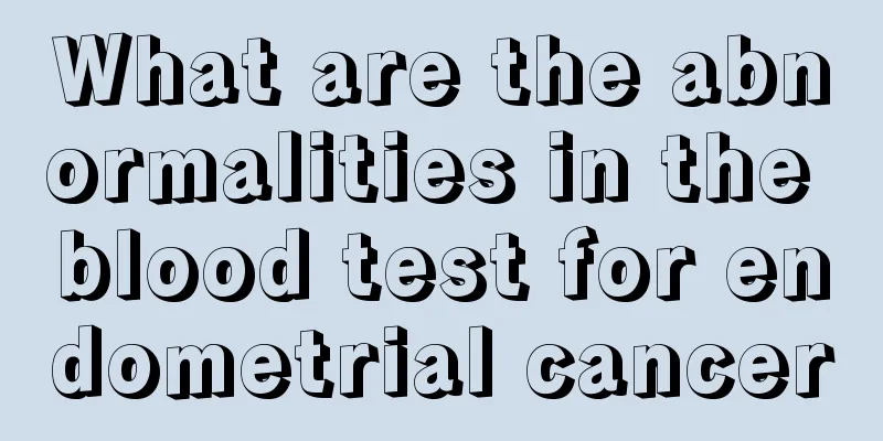 What are the abnormalities in the blood test for endometrial cancer