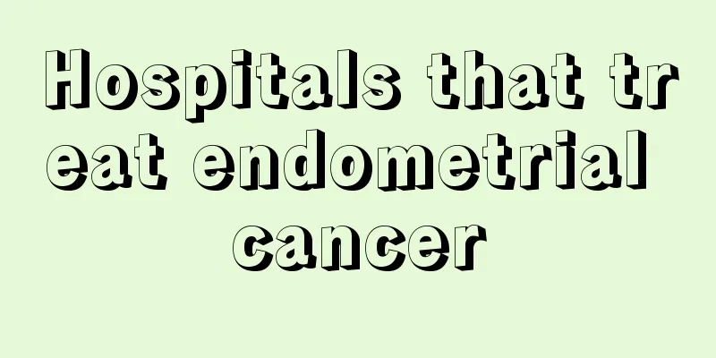 Hospitals that treat endometrial cancer