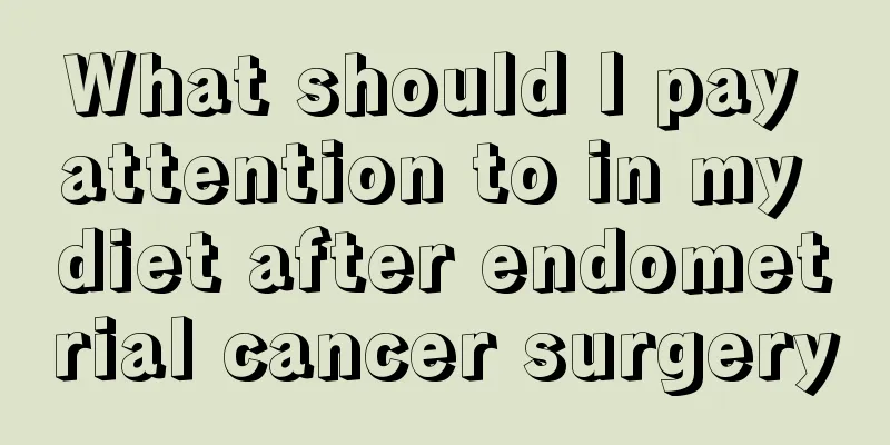 What should I pay attention to in my diet after endometrial cancer surgery