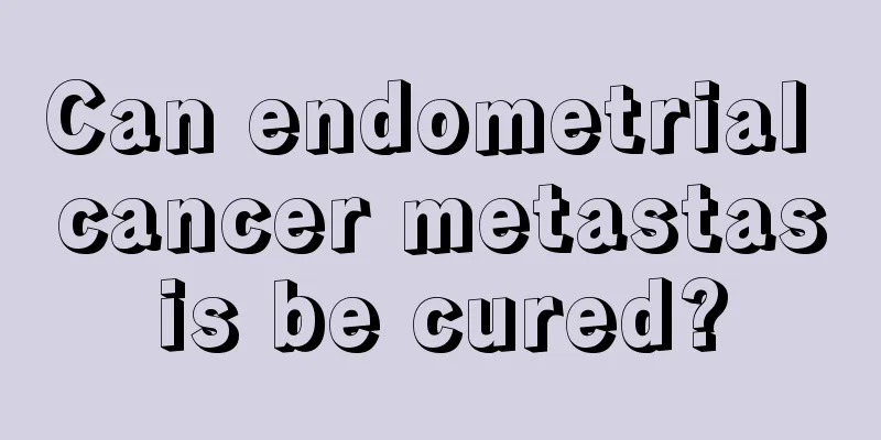 Can endometrial cancer metastasis be cured?